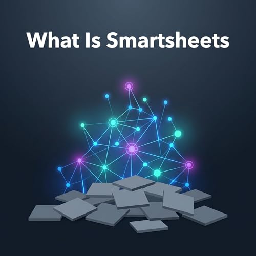 What Is Smartsheets: Why It Beats Standard Spreadsheets
