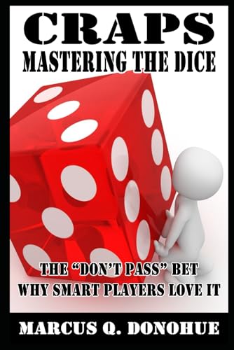 Craps Mastering the Dice: The “Don’t Pass” bet: Why smart