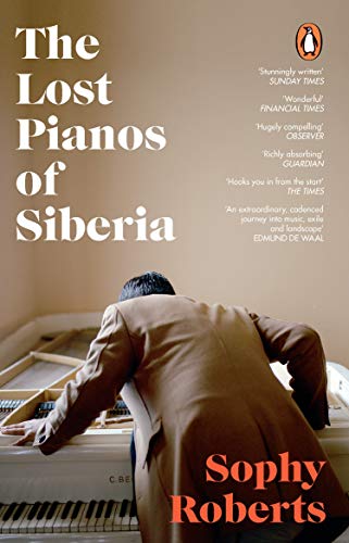 The Lost Pianos Of Siberia : A Sunday Times Book Of 2020