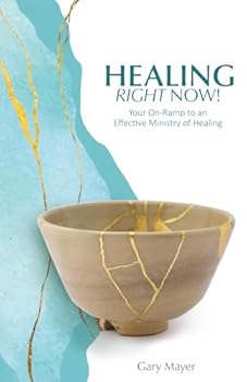 Paperback HEALING RIGHT NOW: Your On-Ramp to an Effective Healing Ministry Book