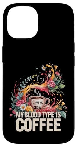 I'll Have You Know My Blood Type Is Coffee - �X�}�z�P�[�X iPhone 14 �p