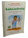 Kid's Gardening: A Kid's Guide to Messing Around in the Dirt/With Seeds, Shovel