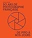 50 ans de photographie française: De 1970 à nos jours