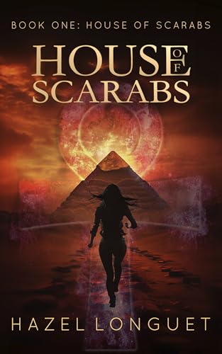 House of Scarabs - A supernatural fantasy steeped in the magic and mythology of ancient Egypt (English Edition)