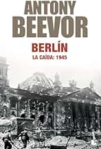 Berlín. La caída: 1945: 2 (Biblioteca Antony Beevor)