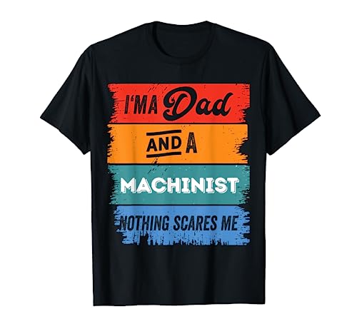 Dad MACHINIST Proud Papa Funny Cute Classic Cool Legend Maglietta