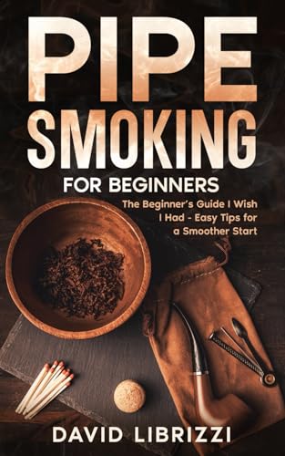 Pipe Smoking for Beginners: The Beginner’s Guide I Wish I Had—Easy Tips for a Smoother Start