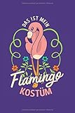  Das ist mein Flamingo Kostüm: A5 Notizbuch mit dem lustigen und coolem Spruch: Das ist mein Flamingo Kostüm , Punktraster 120 Seiten 15,24 x 22,86 cm ... Geschenk für alle Flamingo und Fasching Fans