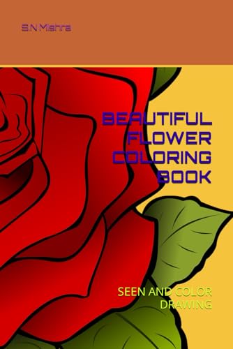 BEAUTIFUL FLOWER COLORING BOOK: SEEN AND COLOR DRAWING