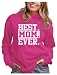 Best Mom Ever! Great Gift for Mom, Grandma, in-Law or Wife Women's Hoodie Medium Pink