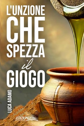 L'unzione che spezza il giogo