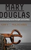 Mary Douglas: Understanding Social Thought and Conflict