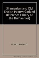 SHAMANISM & OLD ENGL POETRY (Garland Reference Library of the Humanities) 0824059522 Book Cover
