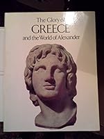 The Glory of Greece and the World of Alexander 0896591042 Book Cover