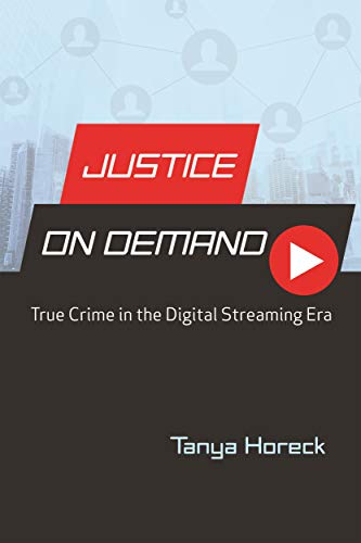 Justice On Demand True Crime In The Digital Streaming Era Contemporary Approaches To Film And Media Series English Edition Ebook Horeck Tanya Amazon De Kindle Shop