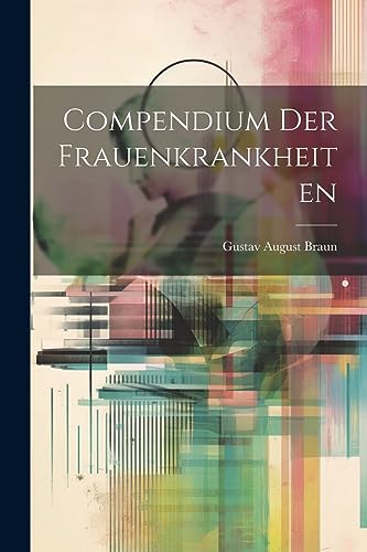 Compendium Der Frauenkrankheiten (German Edition)