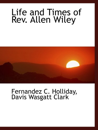 Life and Times of Rev. Allen Wiley 0559033648 Book Cover