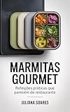 Marmitas Gourmet — refeições práticas que parecem de restaurante (Portuguese Edition)