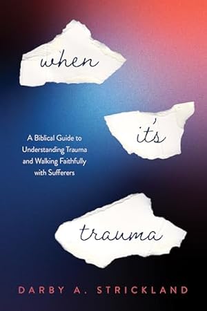 Book cover When It's Trauma: A Biblical Guide to Understanding Trauma and Walking Faithfully with Sufferers