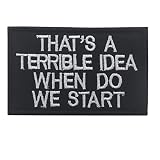 That's A Terrible Idea When Do We Start Applique Patches Decorative Embroidered Appliqué Patches Hoo