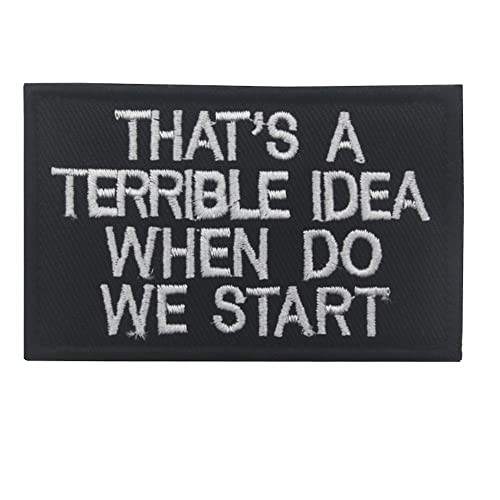 That's A Terrible Idea When Do We Start Applique Patches Decorative Embroidered Appliqué Patches Hook Fastener Sewing Appliques Tactical Military Morale Emblems Badges #TOP7