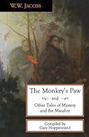 The Monkey's Paw and Other Tales of Mystery and the Macabre The Monkey's Paw and Other Tales of Mystery and the Macabre