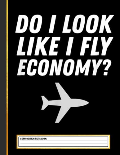 Do I Look Like I Fly Economy ? Funny First
