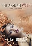  THE ARABIAN WOLF: El Oasis de todos mis deseos (American Wolf nº 4)