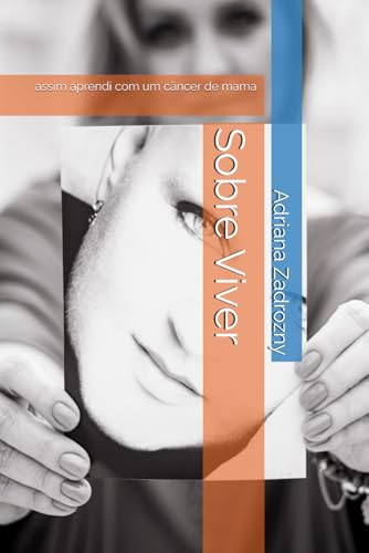 Sobre Viver: assim aprendi com um câncer de mama (Portuguese Edition)