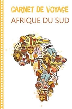 Carnet de Voyage Afrique du Sud : Journal de Bord, 108 Pages ILLUSTREES Cahier d'Activit?s Vacances ? Remplir, Livre de Suivi de Son Voyage, Cadeau ? Offrir Fabriqu? en France