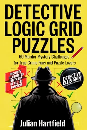 Detective Logic Grid Puzzles: 60 Murder Mystery Challenges for True Crime Fans and Puzzle Lovers