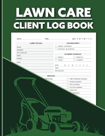 Lawn Care Client Log Book: Track And Record Information for Your ...