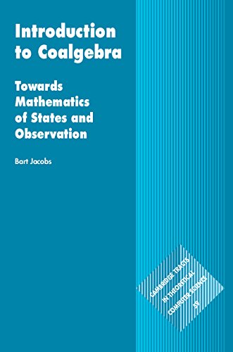 Introduction to Coalgebra: Towards Mathematics of States and Observation (Cambridge Tracts in Theoretical Computer Science Book 59)