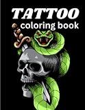 Tattoo Coloring Book: Adults World's Most Beautiful Coloring Book Animals, Flowers, Fantasy, Animals For Stress Relieving and Relaxation