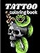 Tattoo Coloring Book: Adults World's Most Beautiful Coloring Book Animals, Flowers, Fantasy, Animals For Stress Relieving and Relaxation