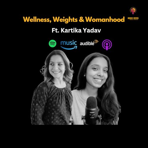 Wellness, Weights, and Womanhood: A Discovery on Fitness Ft. Kartika Yadav copertina
