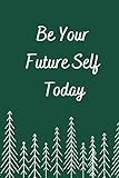 Be Your Future Self Today Notebook