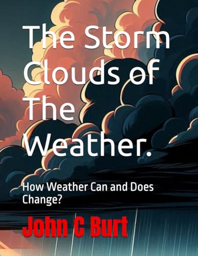 The Storm Clouds of The Weather.: How Weather Can and Does Change?