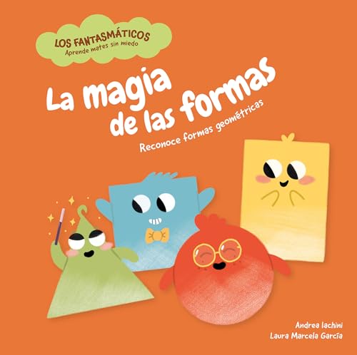 La magia de las formas: Reconoce formas geométricas | Libro infantil para aprender matemáticas sin miedo (Los Fantasmáticos) (Spanish Edition)