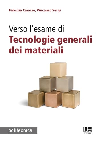 Verso l'esame di tecnologie generali dei materiali