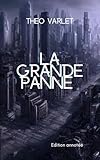  La Grande Panne (Annoté): Roman de science-fiction précurseur sur l\'effondrement énergétique