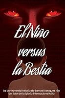 El Ni�o Versus La Bestia: La controversial historia de Samuel Ben�quez hijo del l�der de la iglesia internacional Congregaci�n Mita 1522745009 Book Cover
