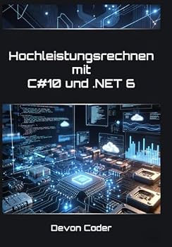 Paperback Hochleistungsrechnen mit C#10 und .NET 6: "Optimierung von Rechenintensiven Aufgaben und Parallelverarbeitung" [German] Book
