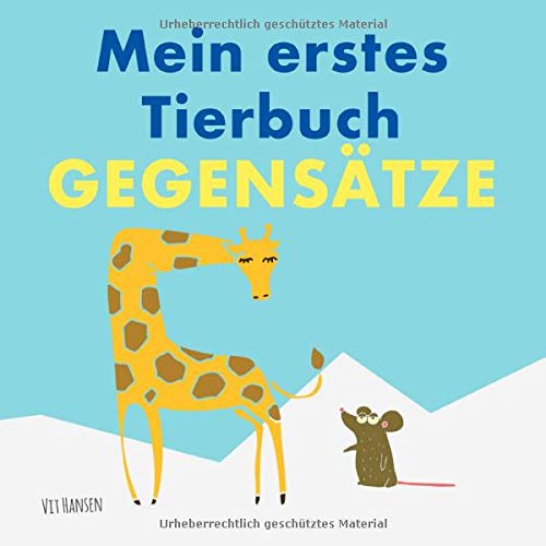 Mein erstes Tierbuch - Gegensätze: Entdecke erste Gegensatzwörter anhand von Tierpaaren (Kinderbücher) (German Edition)