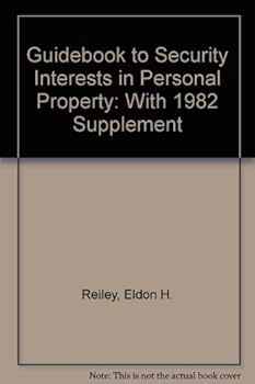 Guidebook to Security Interests in Personal Property: With 1982 Supplement