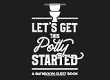 Let's Get This Potty Started A Bathroom Guest Book: Humorous Bathroom Decor and Funny House Warming Gift