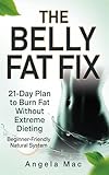  The Belly Fat Fix: 21-Day Plan to Burn Fat Without Extreme Dieting (English Edition)