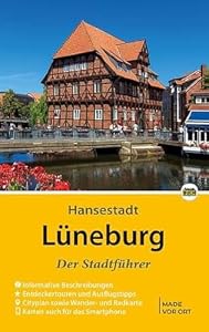 Lüneburg - Der Stadtführer: Auf Entdeckungstour durch die alte Salzstadt (Stadt- und Reiseführer)