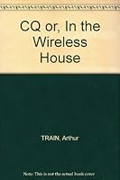 "CQ" or, In the Wireless House B000I1VL1S Book Cover