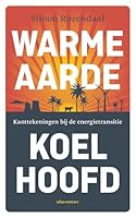 Warme aarde, koel hoofd: kanttekeningen bij de energietransitie (Dutch Edition) 9045038153 Book Cover